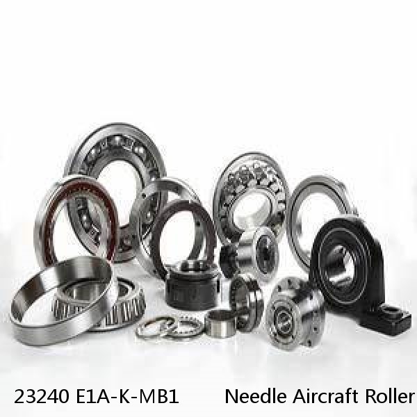 23240 E1A-K-MB1        Needle Aircraft Roller Bearings