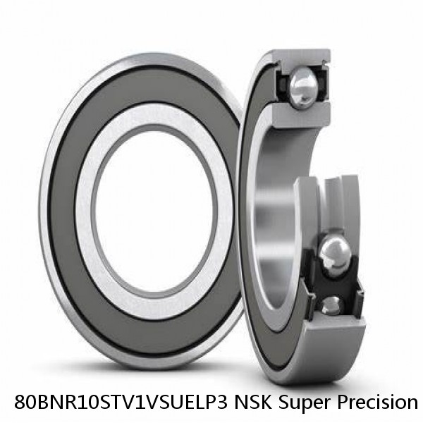 80BNR10STV1VSUELP3 NSK Super Precision Bearings