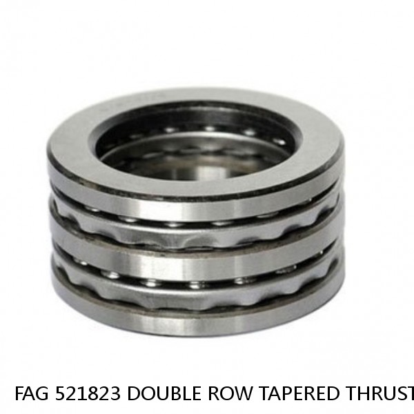 FAG 521823 DOUBLE ROW TAPERED THRUST ROLLER BEARINGS